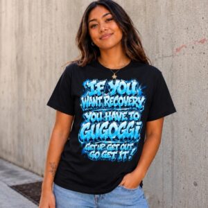 GUGOGGI- If You Want Recovery Tee